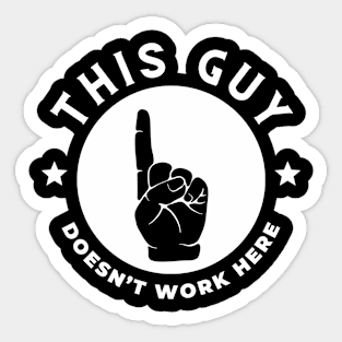 This Guy Doesn't Work Here Funny Sticker